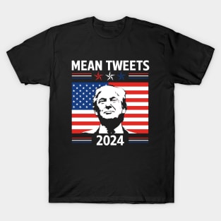 Mean Tweets 2024 Trump Lover T-Shirt